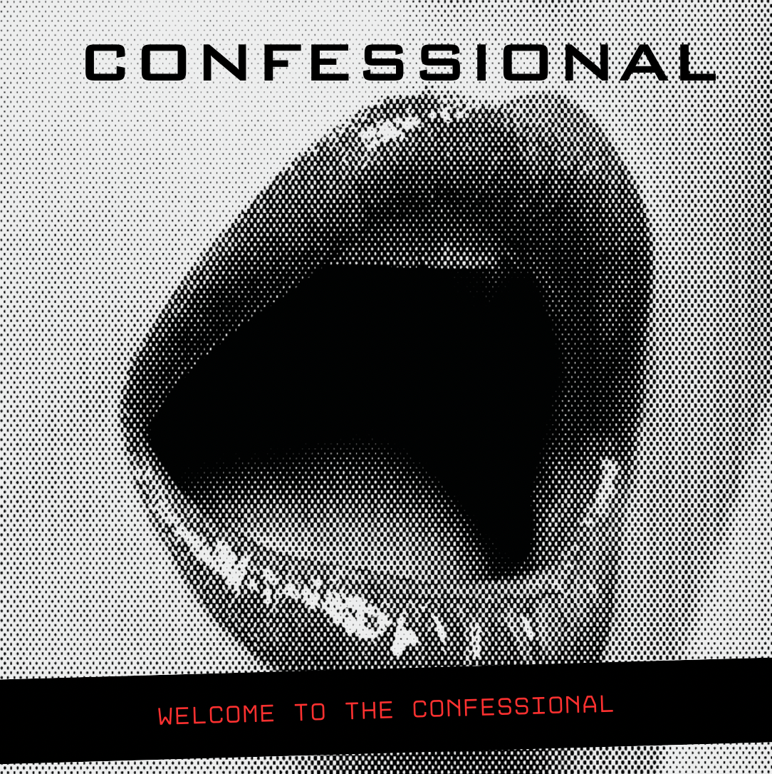 Welcome to the Confessional.